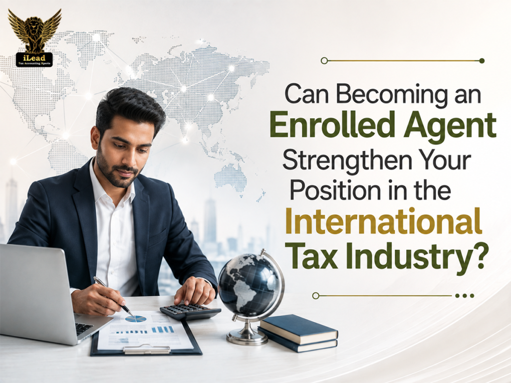 Can Becoming an Enrolled Agent Strengthen Your Position in the International Tax Industry?